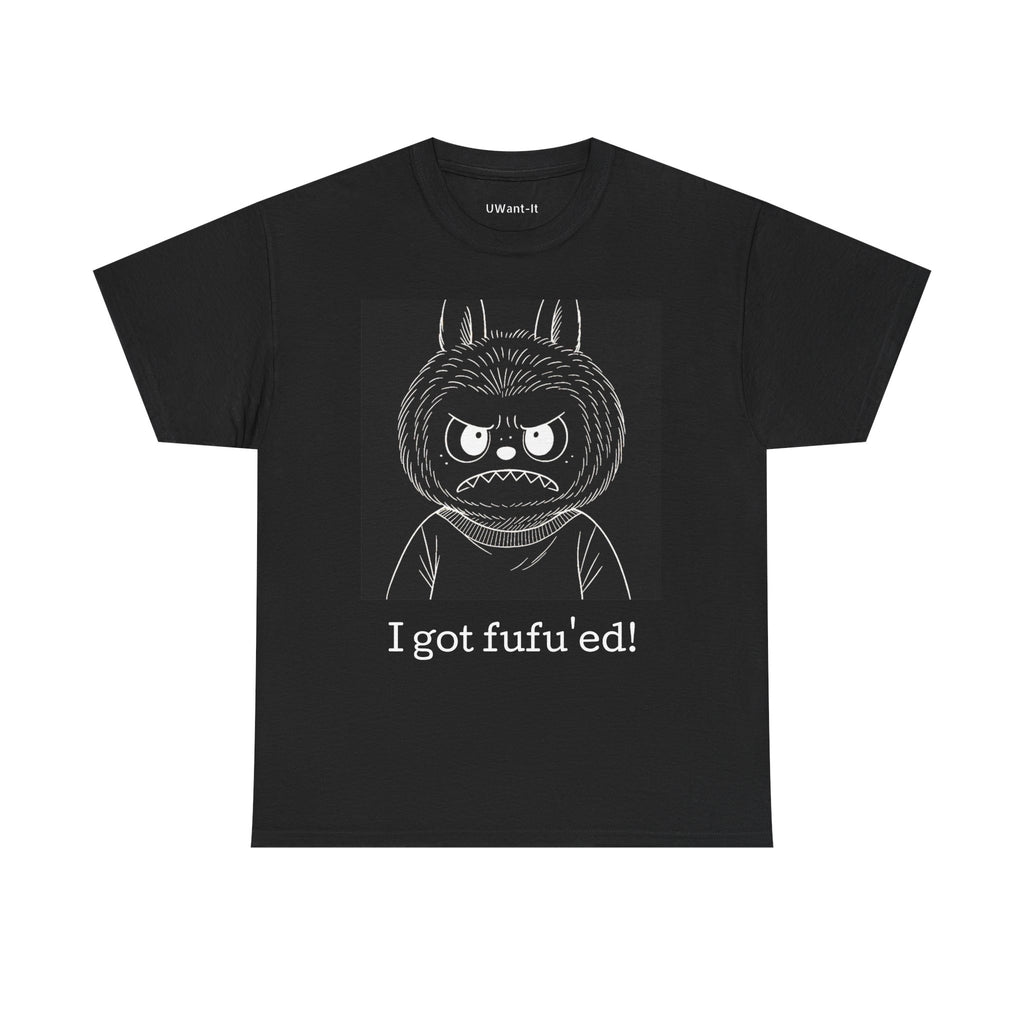 Funny Graphic Tee - I Got Fufu'ed! Unisex Cotton T-Shirt, Humor Shirt, Gift for Friends, Birthday, Casual Wear, Black Tee Shirt